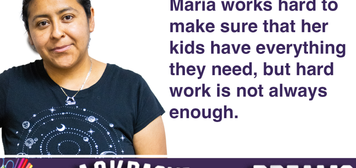 Maria works hard to make sure her kids have everything they need, but hard work is not always enough